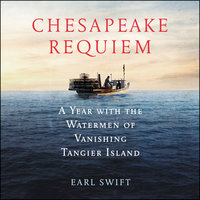 Chesapeake Requiem - Earl Swift