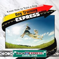 Dog Training Express - KnowIt Express, Samuel Lewis