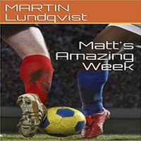Matt's Amazing Week - Martin Lundqvist