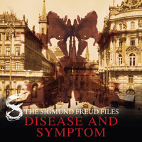A Historical Psycho Thriller Series - The Sigmund Freud Files, Episode 8: Disease and Symptom - Heiko Martens