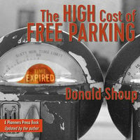 The High Cost of Free Parking, Updated Edition - Donald Shoup