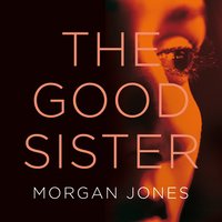 The Good Sister - Morgan Jones