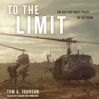 To the Limit: An Air Cav Huey Pilot in Vietnam