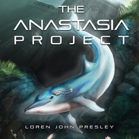 The Anastasia Project - Loren John Presley