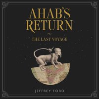 Ahab's Return - Jeffrey Ford