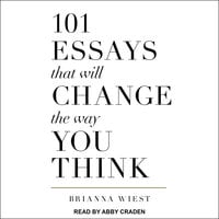 101 Essays That Will Change The Way You Think - Brianna Wiest