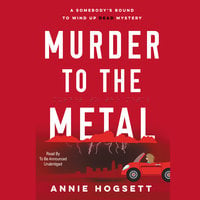 Murder to the Metal - Annie Hogsett