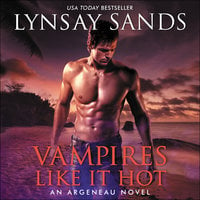 Vampires Like It Hot: An Argeneau Novel - Lynsay Sands
