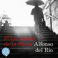 La ciudad de la lluvia - Alfonso del Río