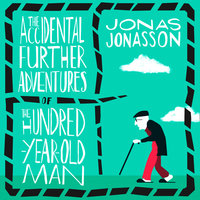 The Accidental Further Adventures of the Hundred-Year-Old Man