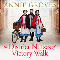 The District Nurses of Victory Walk - Annie Groves
