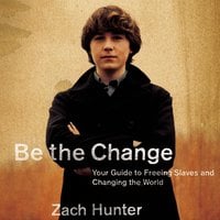 Be the Change - Zach Hunter