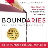 Boundaries Updated and Expanded Edition: When to Say Yes, How to Say No To Take Control of Your Life - John Townsend, Henry Cloud
