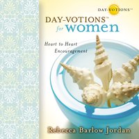 Day-votions for Women: Heart to Heart Encouragement - Rebecca Barlow Jordan