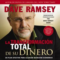 La transformación total de su dinero: Un plan efectivo para alcanzar bienestar económico - Dave Ramsey