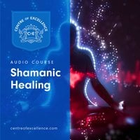 Shamanic Healing - Centre of Excellence