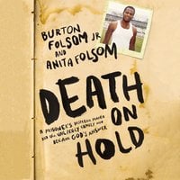 Death on Hold: A Prisoner's Desperate Prayer and the Unlikely Family Who Became God's Answer - Burton W. Folsom, Anita Folsom