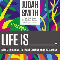 Life Is _____. - Judah Smith