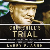Churchill's Trial - Larry Arnn