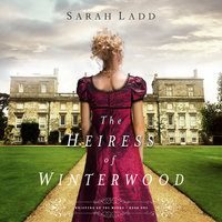 The Heiress of Winterwood - Sarah E. Ladd
