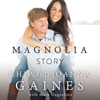 The Magnolia Story - Joanna Gaines, Chip Gaines