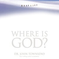 Where is God? - John Townsend