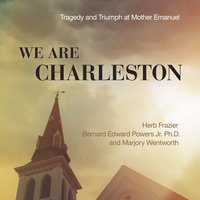 We Are Charleston - Herb Frazier, Bernard Edward Powers Jr., Marjory Wentworth