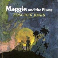 Maggie and the Pirate - Ezra Jack Keats
