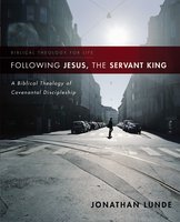 Following Jesus, the Servant King - Jonathan Lunde