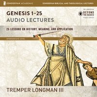 Genesis 1-25: Audio Lectures - Tremper Longman III
