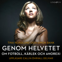 Genom helvetet - om fotboll, kärlek och anorexi - Simon Bank, Tina Nordlund