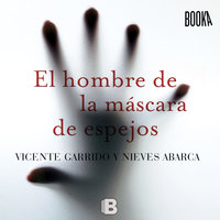El hombre de la máscara de espejos - Vicente Garrido
