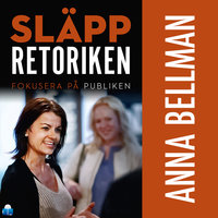Släpp retoriken – fokusera på publiken - Anna Bellman
