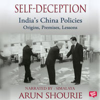 Self Deception : India's China Policies - Arun Shourie