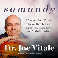 Samandy: A Modern (and True!) Fable on How to Have Happiness, Learn Love, and Make Miracles - Joe Vitale