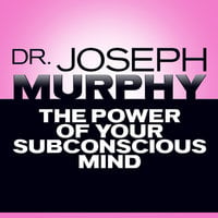 The Power of Your Subconscious Mind - Dr. Joseph Murphy, Mitch Horowitz