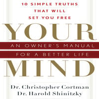 Your Mind: An Owner's Manual for a Better Life - Christopher Cortman, Harold Shinitzky