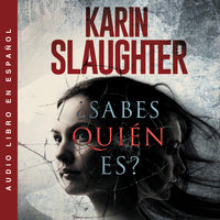 ¿Sabes quien es? - Karin Slaughter