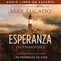 Esperanza inconmovible: Edificar nuestras vidas sobre las promesas de Dios - Max Lucado