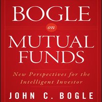 Bogle on Mutual Funds: New Perspectives For The Intelligent Investor - John C. Bogle