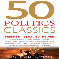 50 Politics Classics: Freedom, Equality, Power - Tom Butler-Bowdon