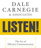 Dale Carnegie & Associates' Listen!: The Art of Effective Communication - Dale Carnegie