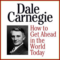 How to Get Ahead in the Wold Today - Dale Carnegie & Associates