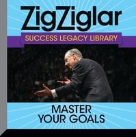 Master Your Goals: Success Legacy Library - Zig Ziglar