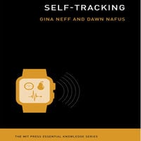 Self-Tracking - Dawn Nafus, Gina Neff
