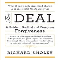 The Deal: A Guide to Radical and Complete Forgiveness - Richard Smoley