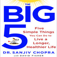 The Big Five: Five Simple Things You Can Do to Live a Longer, Healthier Life - David Fisher, Sanjiv Chopra