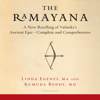 The Ramayana: A New Retelling of Valmiki's Ancient Epic-Complete and Comprehensive - Linda Egenes, Kumuda Reddy