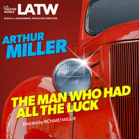 The Man Who Had All the Luck - Arthur Miller