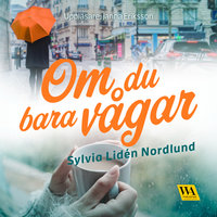 Om du bara vågar - Sylvia Lidén Nordlund